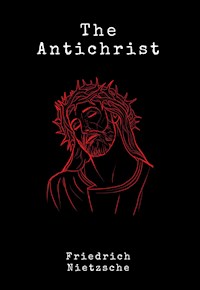 The Antichrist - Friedrich Nietzsche - E-Book