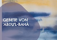 Gebete von 'Abdu'l-Bahá - Gabriele Zappel-Lucke - E-Book