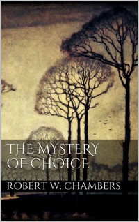 The Mystery of Choice - Robert W. Chambers - E-Book