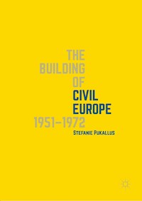 The Building of Civil Europe 1951–1972 - Stefanie Pukallus - E-Book