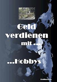 Geld verdienen mit Hobbys - Regina Boos - E-Book