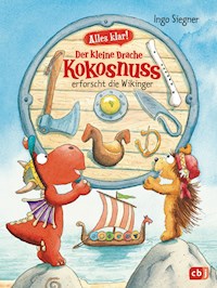 Alles klar! Der kleine Drache Kokosnuss erforscht die Wikinger - Ingo Siegner - E-Book