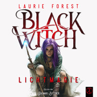 Black Witch - Lichtmagie - Laurie Forest - Hörbuch