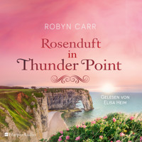 Rosenduft in Thunder Point (ungekürzt) - Robyn Carr - Hörbuch
