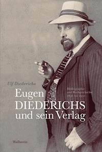 Eugen Diederichs und sein Verlag - Ulf Diederichs - E-Book