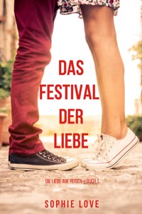 Das Festival der Liebe (Die Liebe auf Reisen – Band 1) - Sophie Love - kostenlos E-Book + Hörbuch