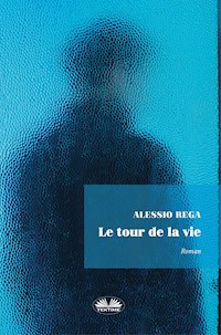 Le Tour De La Vie - Alessio Rega - E-Book