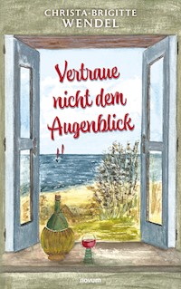 Vertraue nicht dem Augenblick - Christa-Brigitte Wendel - E-Book