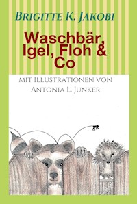 Waschbär, Igel, Floh & Co - Brigitte K. Jakobi - E-Book