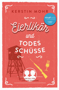 Eierlikör und Todesschüsse - Kerstin Mohr - E-Book