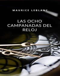 Las ocho campanadas del reloj (traducido) - Leblanc Maurice - E-Book