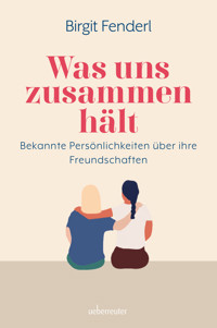 Was uns zusammenhält - Birgit Fenderl - E-Book
