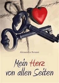 Mein herz von allen Seiten - Alessandra Benassi - E-Book
