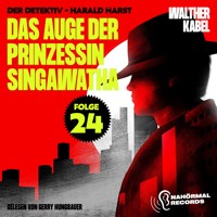 Das Auge der Prinzessin Singawatha (Der Detektiv-Harald Harst, Folge 24) - Walther Kabel - Hörbuch