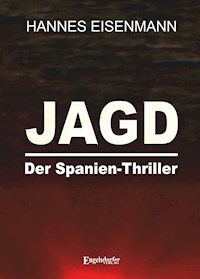JAGD - Der Spanien-Thriller - Hannes Eisenmann - E-Book