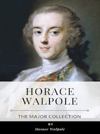 Horace Walpole – The Major Collection - Horace Walpole - E-Book