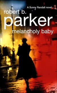Melancholy Baby - Robert B Parker - E-Book