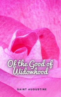 Of the Good of Widowhood - Saint Augustine - E-Book