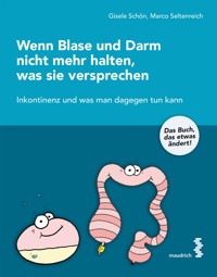 Wenn Blase und Darm nicht mehr halten, was sie versprechen - Gisele Schön - E-Book
