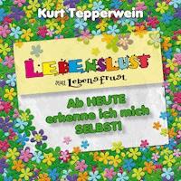 Lebenslust statt Lebensfrust: Ab heute erkenne ich mich selbst! -  - Hörbuch