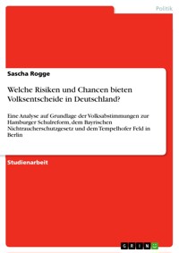 Welche Risiken und Chancen bieten Volksentscheide in Deutschland? - Sascha Rogge - E-Book