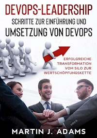 DevOps-Leadership - Schritte zur Einführung und Umsetzung von DevOps - Martin J. Adams - E-Book