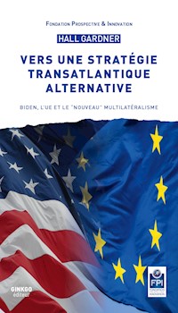 Vers une stratégie transatlantique alternative - Hall Gardner - E-Book