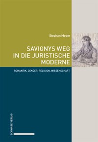 Savignys Weg in die juristische Moderne - Stephan Meder - E-Book