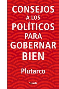 Consejos a los políticos para gobernar bien - Plutarco - E-Book