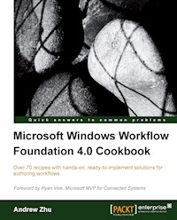 Microsoft Windows Workflow Foundation 4.0 Cookbook - Andrew Zhu - E-Book