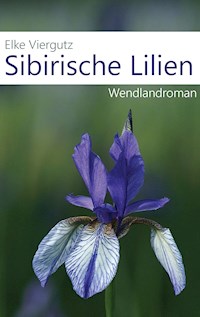 Sibirische Lilien - Elke Viergutz - E-Book