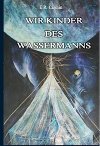 Wir Kinder des Wassermanns - E.R. CARMIN - E-Book