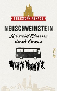 Neuschweinstein - Mit zwölf Chinesen durch Europa - Christoph Rehage - E-Book