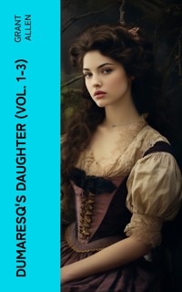 Dumaresq's Daughter (Vol. 1-3) - Grant Allen - E-Book