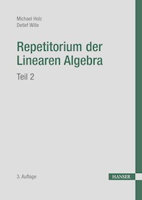 Repetitorium der Linearen Algebra, Teil 2 - Michael Holz - E-Book