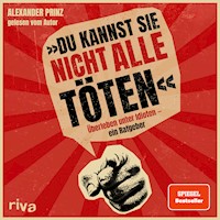 »Du kannst sie nicht alle töten« - Alexander Prinz - E-Book + Hörbuch