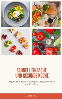 schnell einfache und gesunde Küche - Mareike W. - E-Book