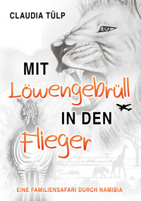 Mit Löwengebrüll in den Flieger - Claudia Tülp - E-Book