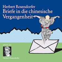 Briefe in die chinesische Vergangenheit - Herbert Rosendorfer - E-Book + Hörbuch