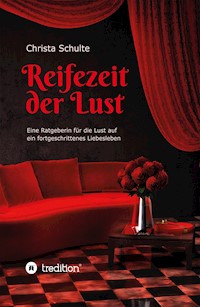Reifezeit der Lust - Christa Schulte - E-Book