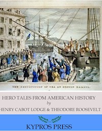 Hero Tales from American History - Henry Cabot Lodge - E-Book