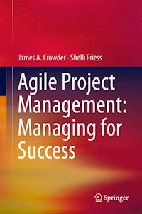 Agile Project Management: Managing for Success - James A. Crowder - E-Book