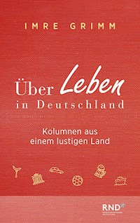 Über Leben in Deutschland - Imre Grimm - E-Book