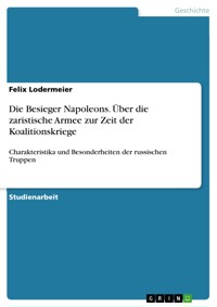 Die Besieger Napoleons. Über die zaristische Armee zur Zeit der Koalitionskriege - Felix Lodermeier - E-Book