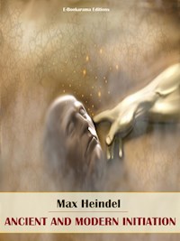 Ancient and Modern Initiation - Max Heindel - E-Book