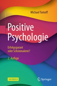 Positive Psychologie - Erfolgsgarant oder Schönmalerei? - Michael Tomoff - E-Book