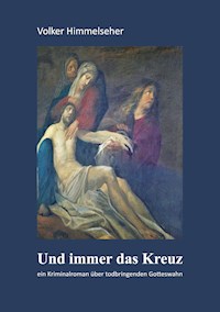 Und immer das Kreuz - Volker Himmelseher - E-Book