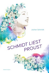 Schmidt liest Proust - Jochen Schmidt - E-Book