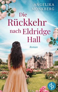 Die Rückkehr nach Eldridge Hall - Angelika Monkberg - E-Book + Hörbuch