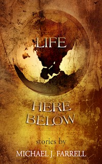Life Here Below - Michael J Farrell - E-Book